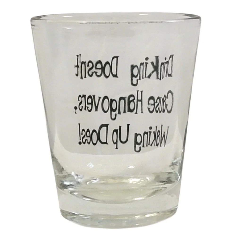 Drinking Doesnt Cause Hangovers Waking Up Does Shot Glass Novelty Barware Gift